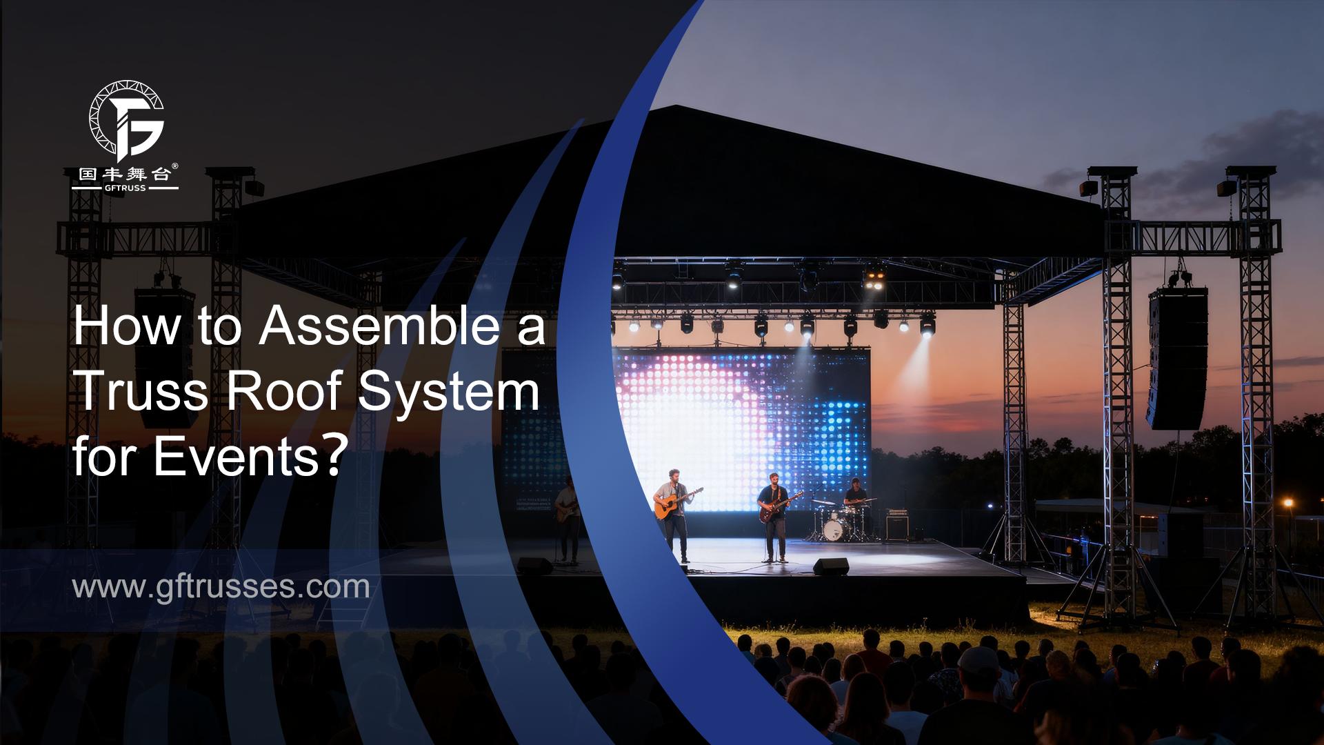 How to Assemble a Truss Roof System for Events?