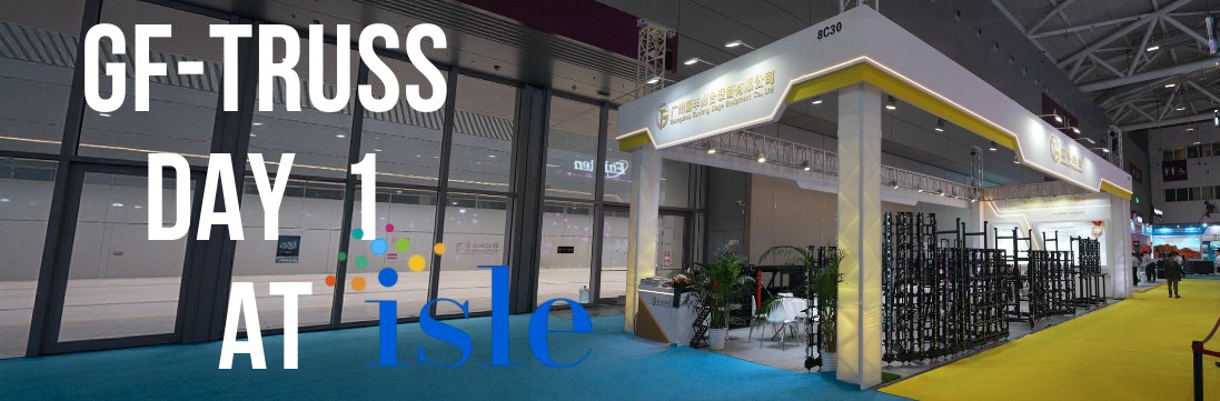 GF-Truss at ISLE Shenzhen 2026 – Day One Highlights