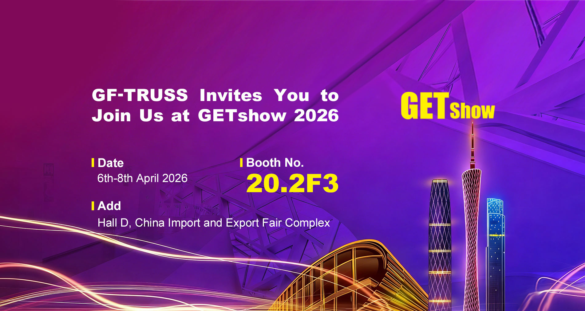 GF-Truss invites you to join GETshow at 20.2F3